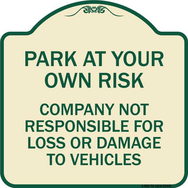 Signmission Park at Your Own Risk Company Not Responsible for Loss or Damage to Vehicles, A-DES-TG-1818-23491 A-DES-TG-1818-23491 - main